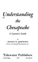 Stock image for Understanding the Chesapeake, a Layman's Guide, for sale by Wonder Book