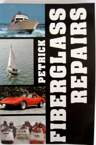 Stock image for Fiberglass Repairs: A Guide to Fiberglass/Polyester Repairs on Boats, Cars, Snowmobiles, and Other Structures for sale by Hafa Adai Books