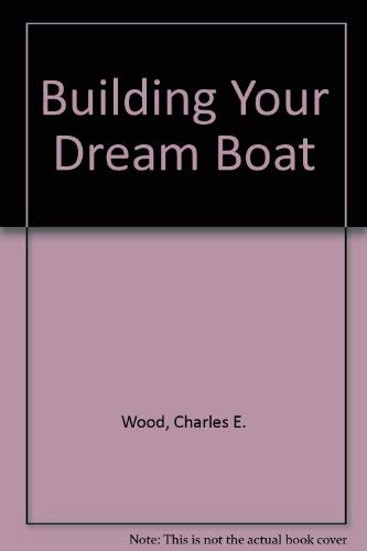 Beispielbild fr Building Your Dream Boat zum Verkauf von Better World Books