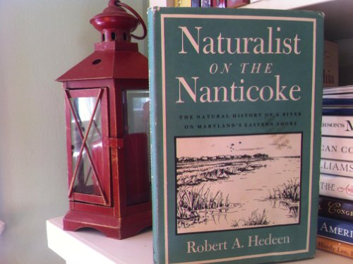 Imagen de archivo de Naturalist On The Nanticoke: The Natural History Of A River On Ma a la venta por Blue Awning Books