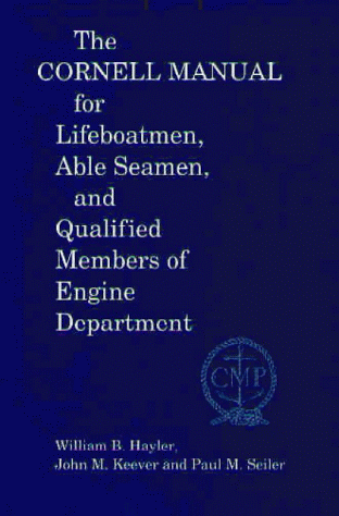 Imagen de archivo de The Cornell Manual for Lifeboatmen, Able Seamen and Qualified Members of Engine Department a la venta por Better World Books: West