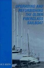 Imagen de archivo de Upgrading and Refurbishing the Older Fiberglass Sailboat (INSCRIBED) a la venta por Wm Burgett Bks and Collectibles