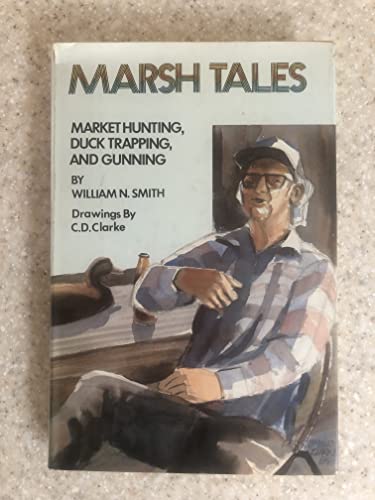 Beispielbild fr Marsh Tales: Market Hunting, Duck Trapping, and Gunning zum Verkauf von Midway Book Store (ABAA)