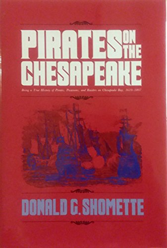 Beispielbild fr Pirates on the Chesapeake: Being a True History of Pirates, Picaroons, and Raiders on Chesapeake Bay, 1610-1807 zum Verkauf von ThriftBooks-Dallas