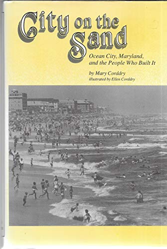 Beispielbild fr City on the Sand: Ocean City, Maryland, and the People Who Built It zum Verkauf von biblion2