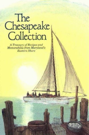 Beispielbild fr The Chesapeake Collection: A Treasury of Recipes and Memorabilia from Maryland's Eastern Shore zum Verkauf von Wonder Book
