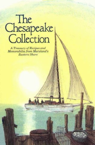 Imagen de archivo de The Chesapeake Collection: A Treasury of Recipes and Memorabilia from Maryland's Eastern Shore a la venta por SecondSale