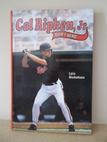 Beispielbild fr Cal Ripken, Jr. : Quiet Hero zum Verkauf von Better World Books