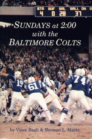 Sundays at 2:00 With the Baltimore Colts (9780870334764) by Bagli, Vince; Macht, Norman L.