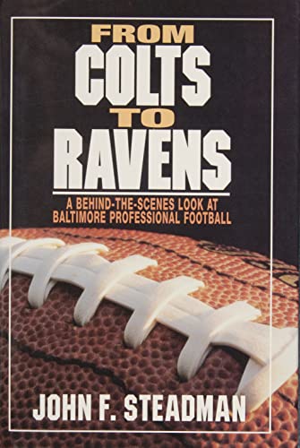 Imagen de archivo de From Colts to Ravens : A Behind-The-Scenes Look at Baltimore Professional Football a la venta por Wonder Book