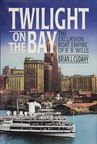 Beispielbild fr Twilight on the Bay: The Excursion Boat Empire of B.B. Wills zum Verkauf von Ocean Books