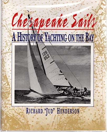 Imagen de archivo de Chesapeake Sails : A History of Yachting on the Bay a la venta por Novel Ideas Books & Gifts
