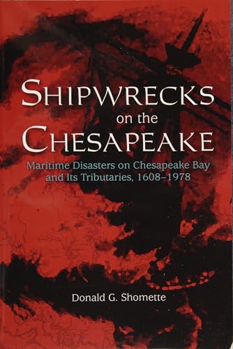 Imagen de archivo de Shipwrecks on the Chesapeake: Maritime Disasters on Chesapeake Bay and Its Tributaries, 1608- 1978 a la venta por Front Cover Books