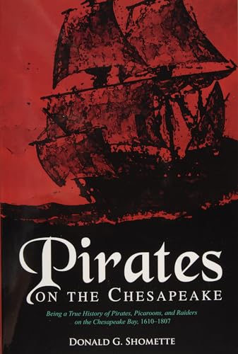 Beispielbild fr Pirates on the Chesapeake: Being a True History of Pirates, Picaroons, and Raiders on the Chesapeake Bay, 1610-1807 zum Verkauf von Martin Nevers- used & rare books
