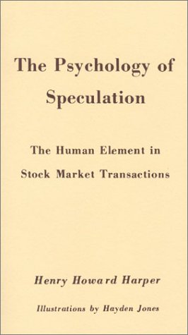 Imagen de archivo de THE PSYCHOLOGY OF SPECULATION the Human Element in Stock Market Transactions a la venta por Gian Luigi Fine Books