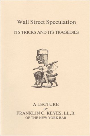 Stock image for Wall Street Speculation: Its Tricks and Its Tragedies: A Lecture. for sale by Grendel Books, ABAA/ILAB