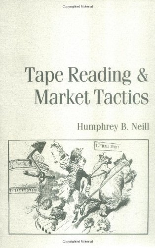Beispielbild fr Tape Reading and Market Tactics: The Three Steps to Successful Stock Trading von Humphrey B. Neill, zum Verkauf von BUCHSERVICE / ANTIQUARIAT Lars Lutzer