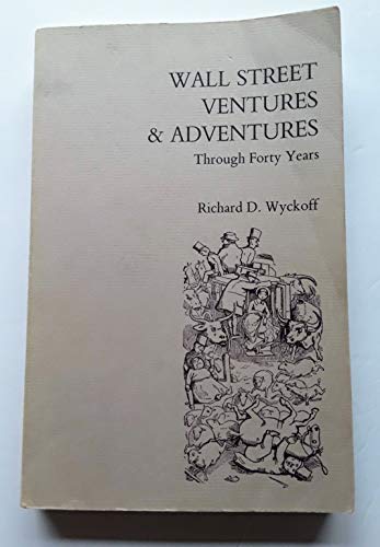 Wall Street Ventures and Adventures Through 40 Years (9780870340789) by Wyckoff, Richard D.