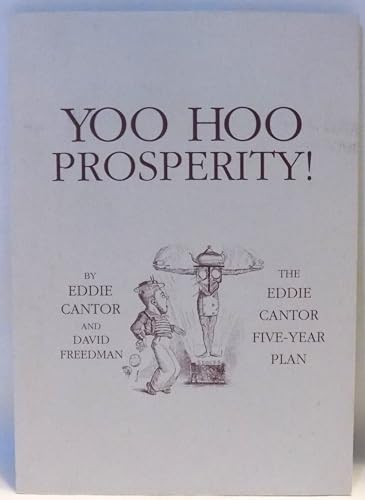 Imagen de archivo de Yoo Hoo Prosperity! The Eddie Cantor Five-Year Plan a la venta por Canal Bookyard