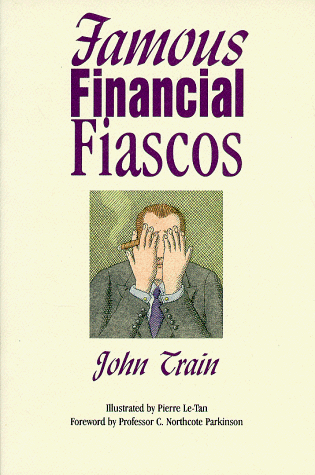 Famous Financial Fiascos (9780870341205) by John Train