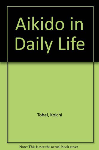 9780870400032: Aikido in Daily Life