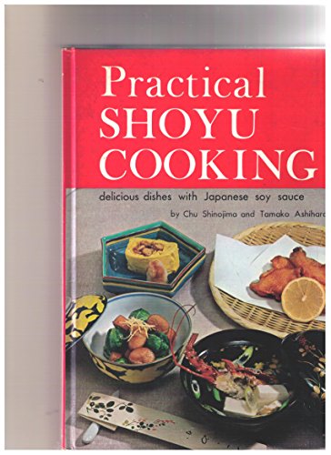 Practical Shoyu Cooking: Delicious Dishes with Japanese Soy Sauce