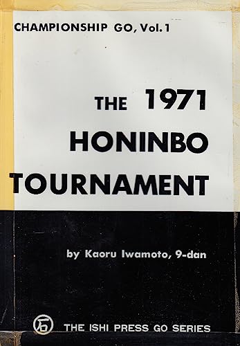 9780870401657: The 1971 Honinbo Tournament (Championship Go, Vol. 1) (Championship go ; v. 1)