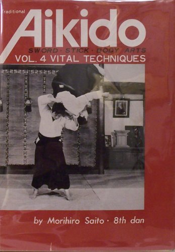 Beispielbild fr Traditional Aikido: Vital Techniques- Volume 4 zum Verkauf von THIS OLD BOOK