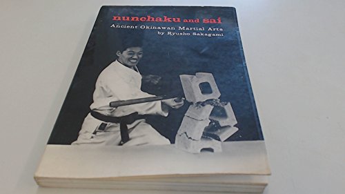 Imagen de archivo de Nunchaku and Sai: Ancient Okinawan Martial Arts a la venta por Half Price Books Inc.