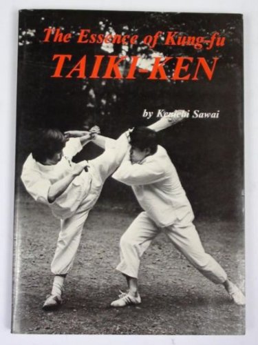 Imagen de archivo de Taiki-Ken: The Essence of Kung-Fu. a la venta por HPB-Ruby