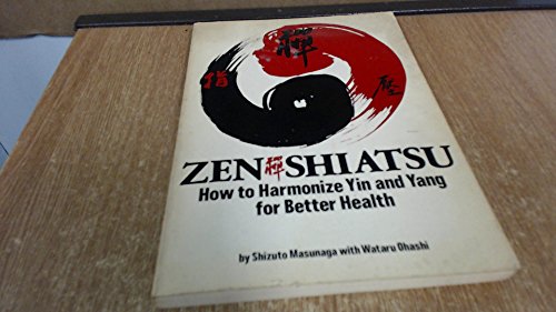 Imagen de archivo de Zen Shiatsu: How to Harmonize Yin and Yang for Better Health a la venta por Goodwill Books