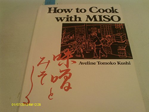 How to Cook With Miso (9780870404504) by Kushi, Aveline