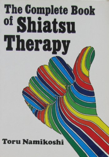 9780870404610: The Complete Book of Shiatsu Therapy: Health and Vitality at Your Fingertips