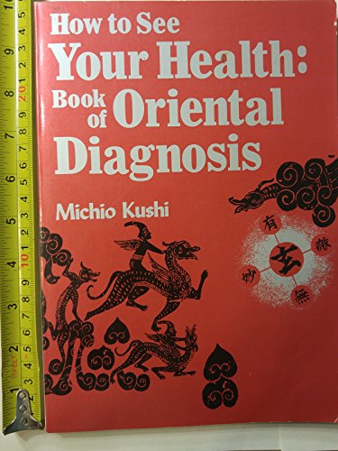 Imagen de archivo de How to See Your Health: The Book of Oriental Diagnosis a la venta por Goodwill Southern California