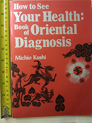 Stock image for How to See Your Health: The Book of Oriental Diagnosis for sale by Goodwill Southern California