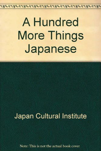 9780870404726: A Hundred More Things Japanese