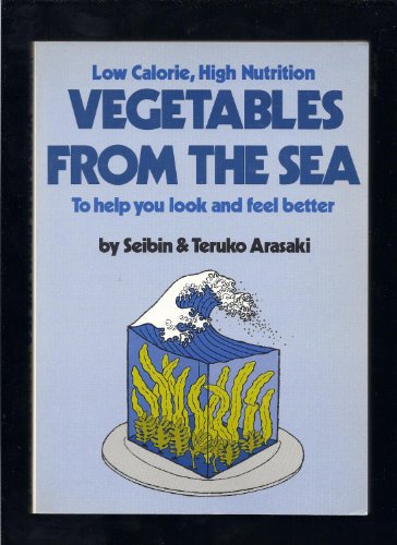 Imagen de archivo de Low Calorie High Nutrition Vegetables from the Sea to Help You Look and Feel Better a la venta por Front Cover Books
