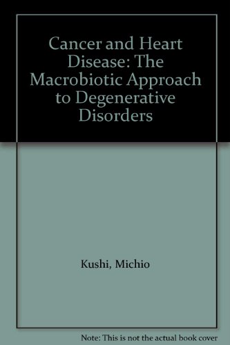Beispielbild fr Cancer and heart disease: The macrobiotic approach to degenerative disorders zum Verkauf von ThriftBooks-Atlanta
