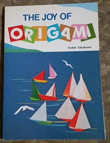 Beispielbild fr Joy of Origami : Ten Basic Folds Which Create Many Forms zum Verkauf von Better World Books