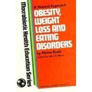 9780870406416: Obesity, Weight Loss and Eating Disorders: A Natural Approach (Macrobiotic Health Education Series)