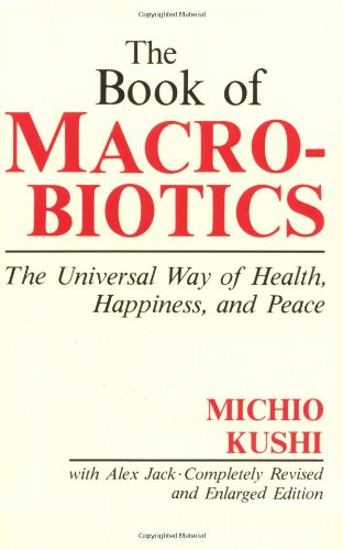 Stock image for The Book of Macrobiotics: The Universal Way of Health, Happiness and Peace for sale by Wonder Book