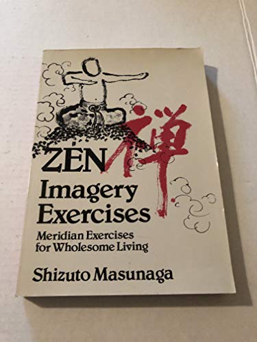 Stock image for Zen Imagery Exercises: Meridian Exercises for Wholesome Living for sale by HPB-Ruby