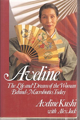 Beispielbild fr Aveline : Life and Dream of the Woman Behind Macrobiotics Today zum Verkauf von Better World Books