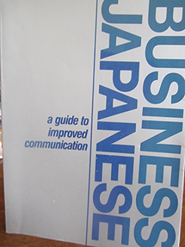 Stock image for Business Japanese: A Guide to Improving Communication in Japanese (English and Japanese Edition) for sale by The Book Spot