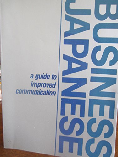 Stock image for Business Japanese: A Guide to Improving Communication in Japanese (English and Japanese Edition) for sale by GF Books, Inc.