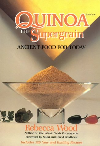 Quinoa, the Supergrain: Ancient Food for Today.