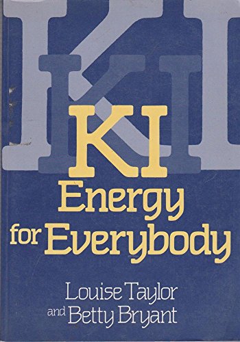 Ki: Energy for Everybody (9780870407864) by Taylor, Louise; Bryant, Betty