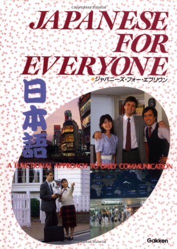Beispielbild fr Japanese for Everyone: A Functional Approach to Daily Communication zum Verkauf von Seattle Goodwill