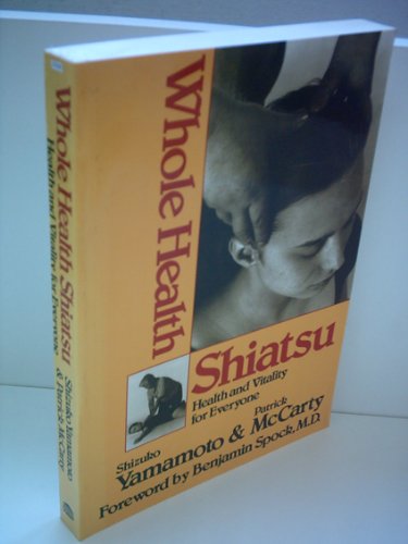 Imagen de archivo de Whole Health Shiatsu : Health and Vitality for Everyone a la venta por Better World Books