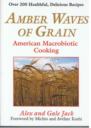 Stock image for Amber Waves of Grain: American Macrobiotic Cooking for sale by SecondSale